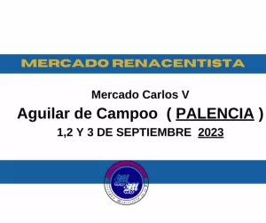 Mercado Carlos V , Mercado renacentista de Aguilar de Campoo (Palencia) 01 al 03 de Septiembre 2023
