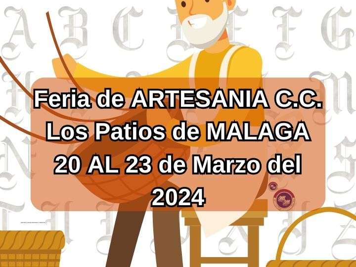 Feria de ARTESANíA DE MALAGA- Centro comercial los patios