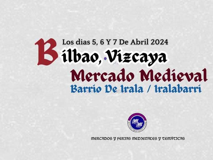 05 al 07 de Abril 2024 Mercado Medieval de BILBAO (Vizcaya)