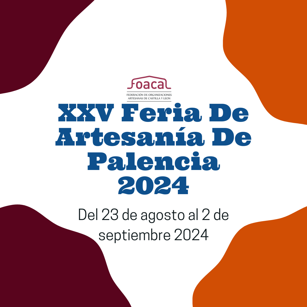 23 de agosto al 2 de septiembre XXV Feria De Artesanía De Palencia capital 2024
