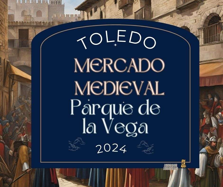 Mercado Medieval del Parque de la Vega de Toledo 2024