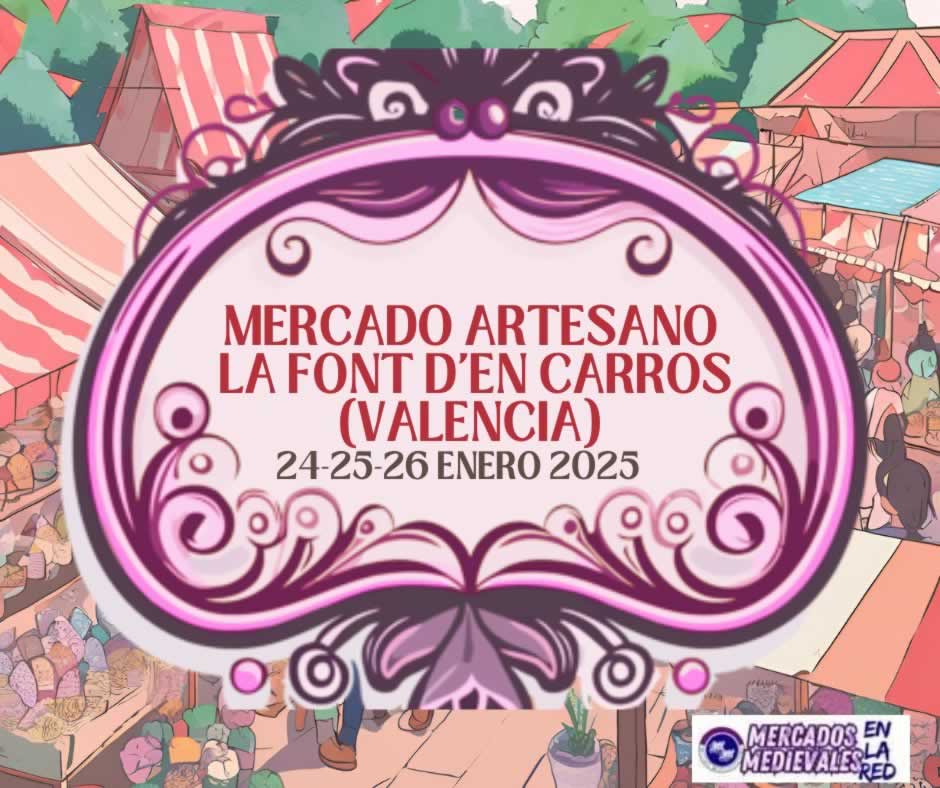 Mercado Artesano La Font D’En Carros 2024 (Valencia) 24 enero 2025 – 26 enero 2025