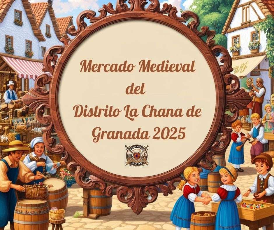 Mercado Medieval del Distrito La Chana de Granada 2025