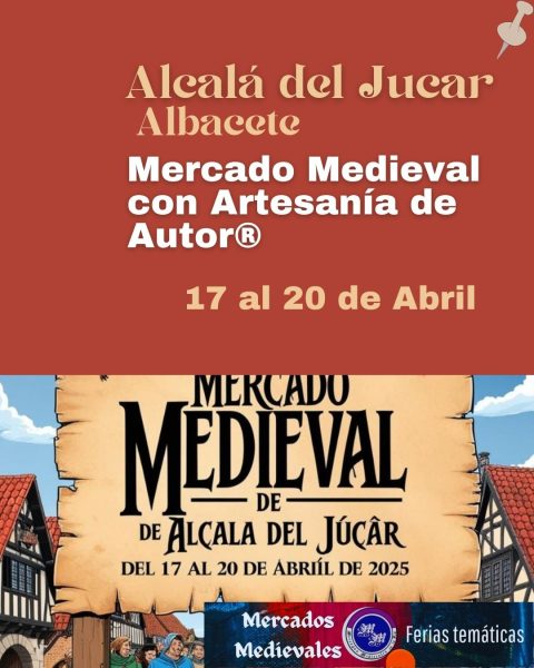 Mercado Medieval con Artesanía de Autor® de Alcalá del Júcar (Albacete) 2025