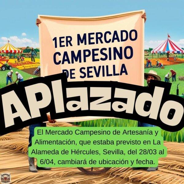 La primera edición del Mercado Campesino de Artesanía y Alimentación, que estaba prevista en La Alameda de Hércules, Sevilla, del 28 de marzo al 6 de abril, cambiará de ubicación y fecha.