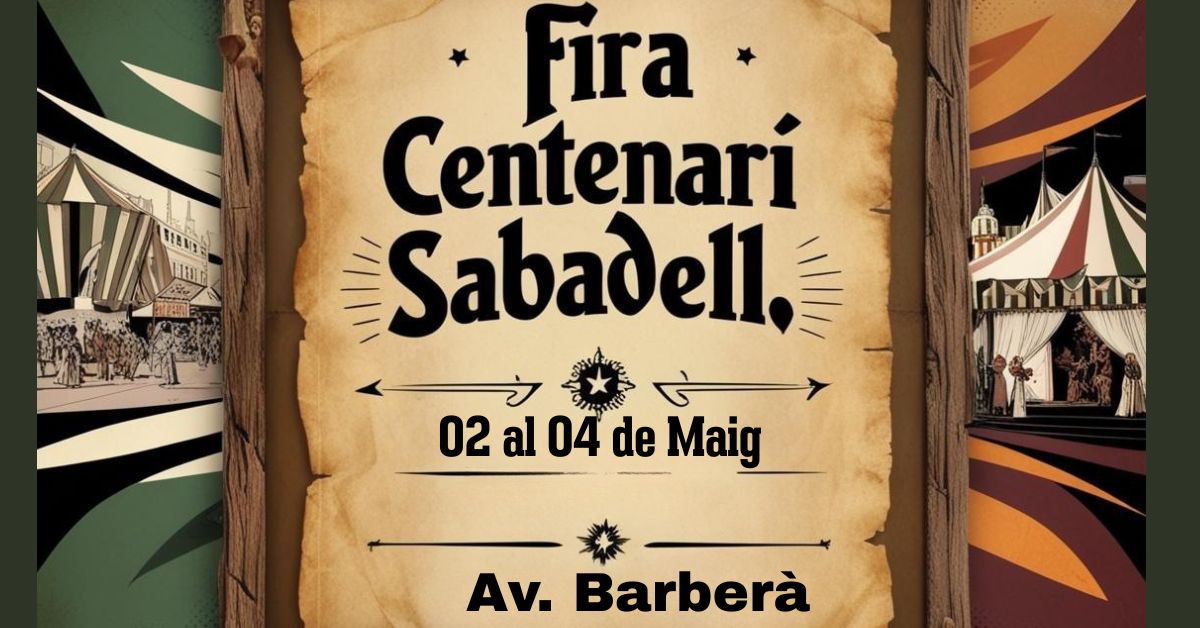 Fira Centenari de Sabadell , del 02 al 04 de Mayo 2025